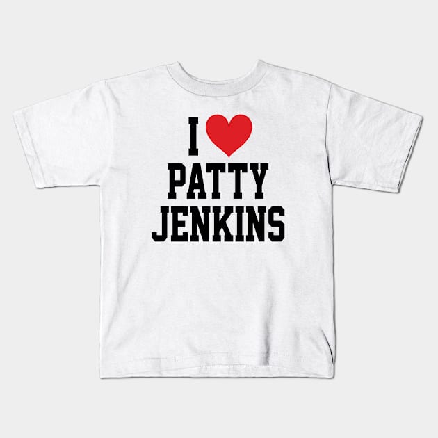 I LOVE PATTY JENKINS - FULL NAME, BLACK TEXT SHIRT Kids T-Shirt by 90s Kids Forever